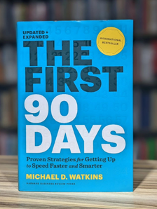 15 lessons from The First 90 Days, Updated and Expanded: Proven Strategies for Getting Up to Speed Faster and Smarter by Michael Watkins:
