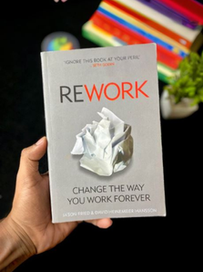 How "Rework" by Jason Fried Transforms Your Approach to Business & Life: A Must-Read for Personal Growth