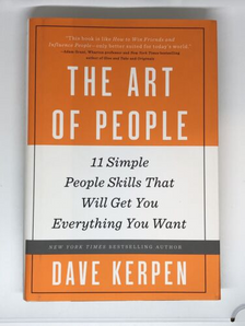 10 Lessons From "The Art of People: 11 Simple People Skills That Will Get You Everything You Want" by Dave Kerpen.