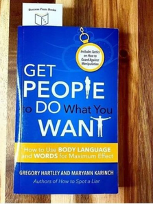 Here are 10 lessons drawn from the principles in "Get People to Do What You Want" by Gregory Hartley and Maryann Karinch.