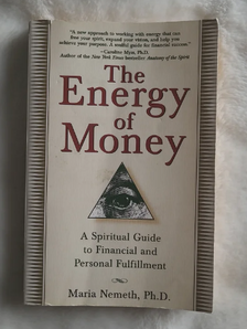 The Energy of Money: A Spiritual Guide to Financial and Personal Fulfillment" by Maria Nemeth, Ph.D.