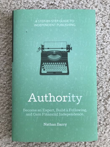 10 Lessons From "Authority: Become An Expert, Build A Following, and Gain Financial Independence" by Nathan Barry.