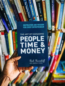 "The Art of Managing People, Time & Money: Inspiration and Wisdom for Every Entrepreneur" by Rich Russakoff
