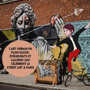 L'art urbain en plein essor : événements et galeries qui célèbrent le street art à Paris