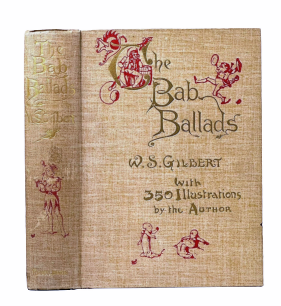 1902 The Bab Ballads, including Songs of a Savoyard, by W. S. Gilbert.