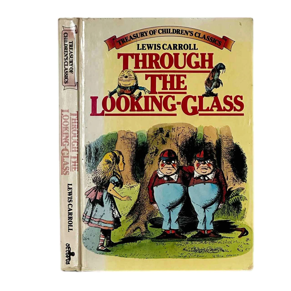 Through the Looking-Glass and What Alice Found There by Lewis Carroll.