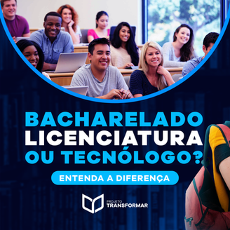 Entendendo as Diferenças entre Bacharelado, Tecnólogo e Licenciatura