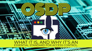 Why OSDP is Important for Access Control Technology and Solutions