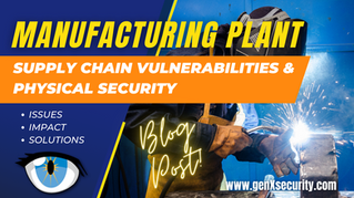 The Impact of Supply Chain Vulnerabilities on Physical Security at Manufacturing Plants and Solutions