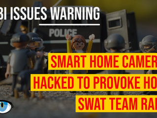 FBI Warns: Smart Home Devices and Cameras Hacked for SWAT Team Hoaxes