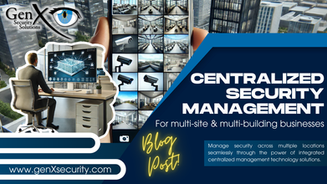 Person at desk monitors security feed on screens in a modern office. Text reads "Centralized Security Management." Blue color theme. Website: www.genxsecurity.com