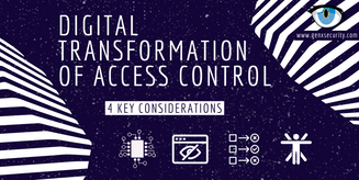Four Considerations When Going Digital With Access Control Physical Security