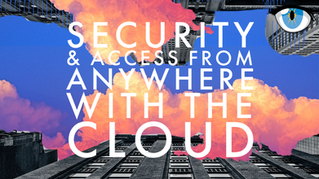 How Cloud-Based Security-As-A-Service Connects You To Your Property 24/7/365