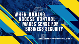 When Adding Access Control to Your Current Business Security Makes Sense