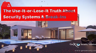 The Use-It-or-Lose-It Truth About Security Systems and Break Ins