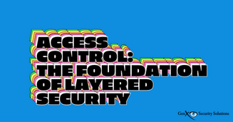 Why Layered Security Should Start With An Access Control Foundation