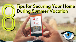 8 Tips For Preparing Your Home Security For Summer Vacation