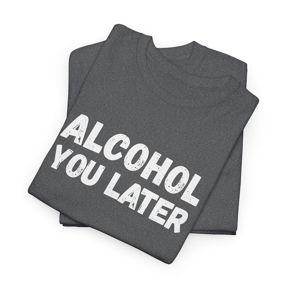 Thumbnail: Funny Drinking T-Shirt - Alcohol you Later Short Sleeve Tee