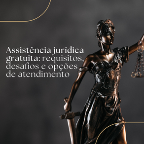 Assistência jurídica gratuita: requisitos, desafios e opções de atendimento