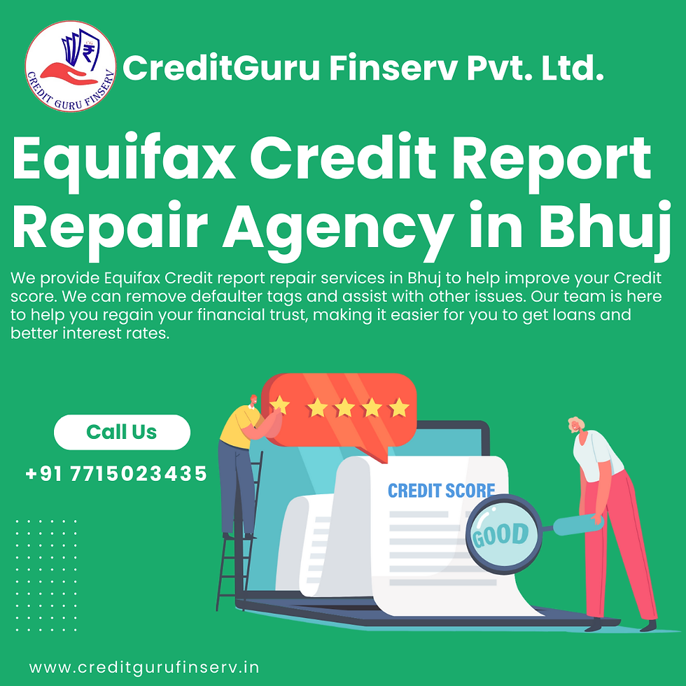 Equifax Credit Report Repair Agency in Bhuj