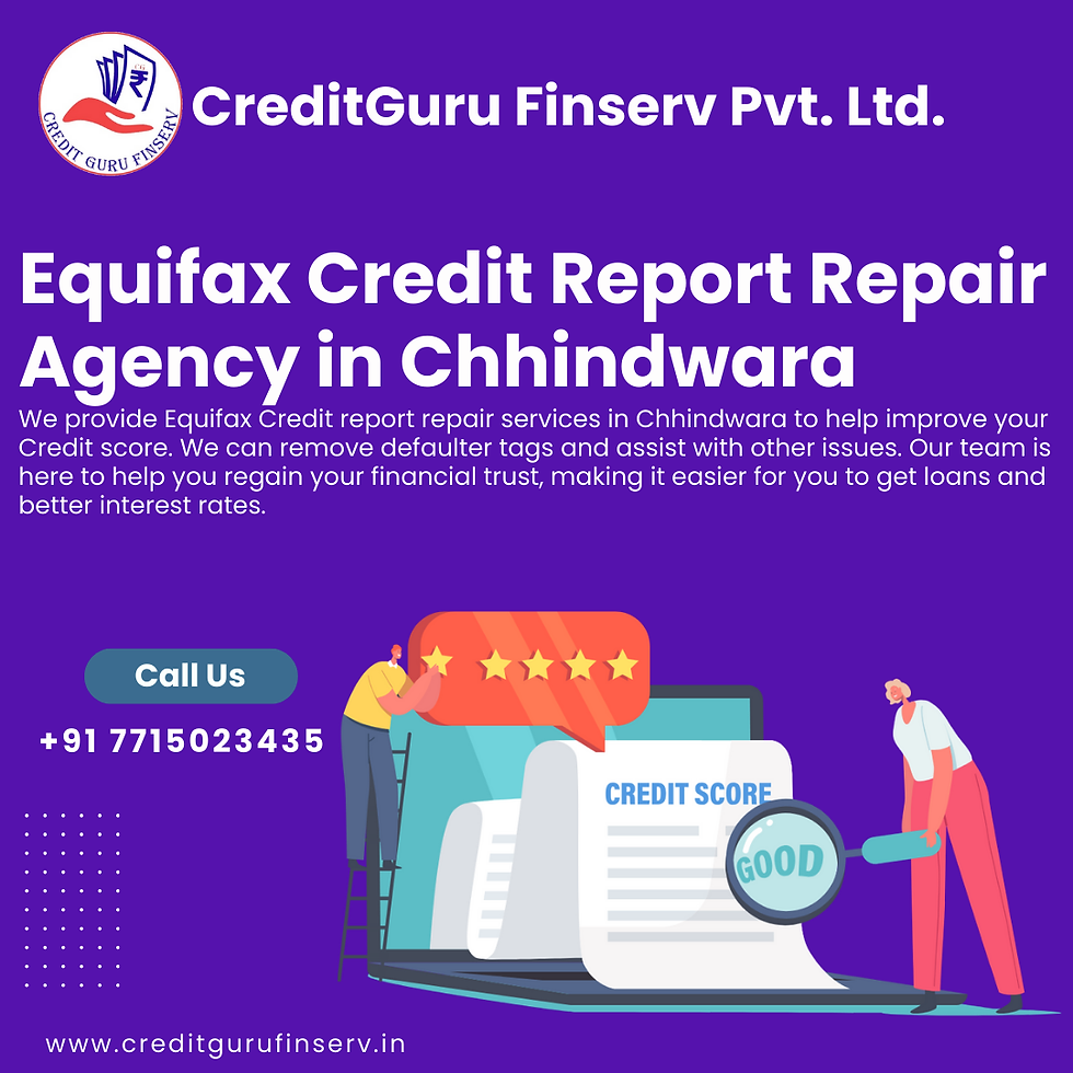 Equifax Credit Report Repair Agency in Chhindwara