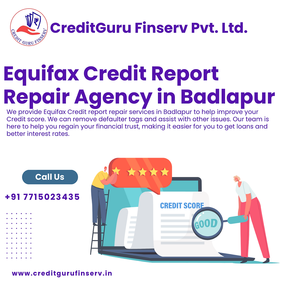 Equifax Credit Report Repair Agency in Badlapur