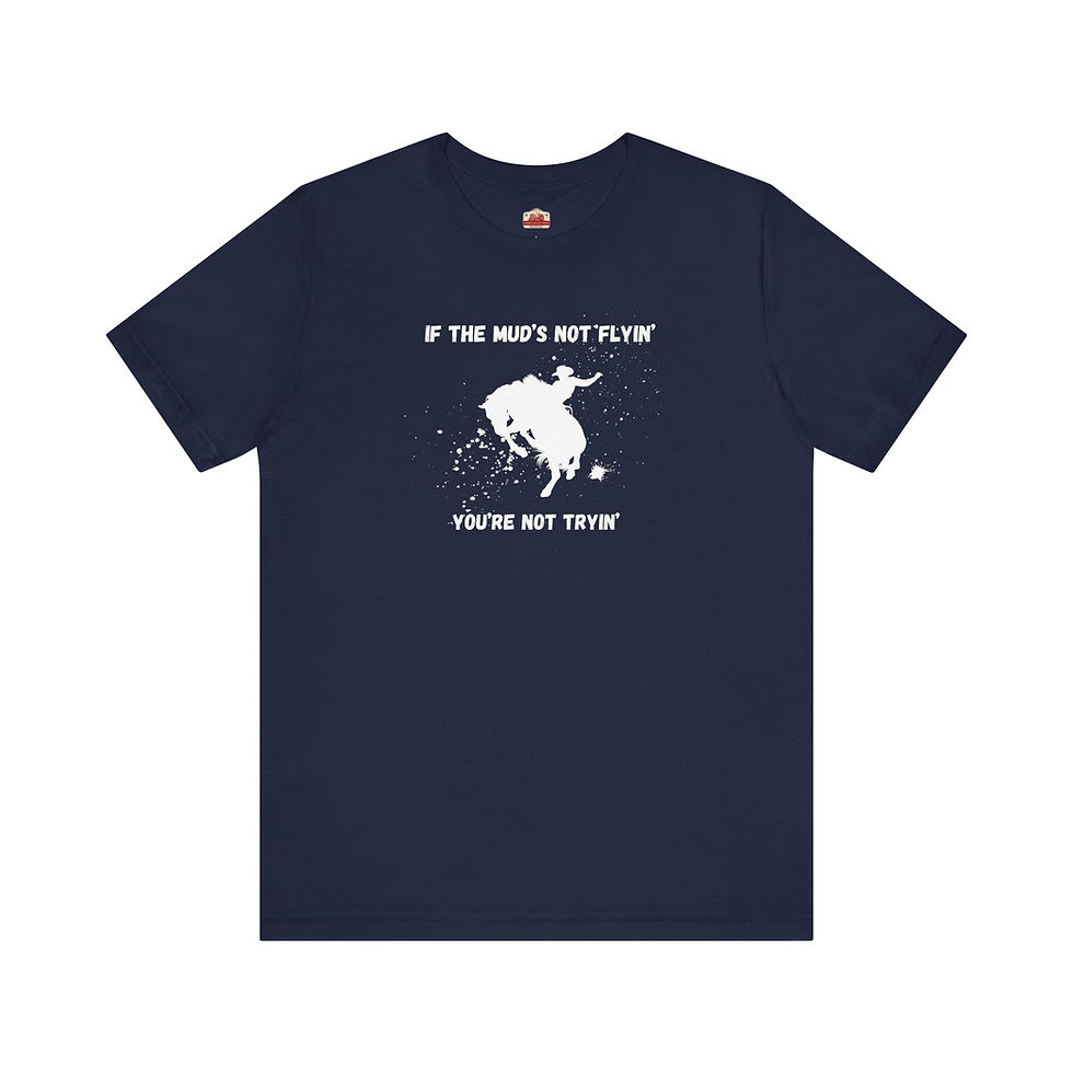 Thumbnail: IF THE MUD AIN'T FLYIN YOU AIN'T TRYIN' Unisex Jersey Short Sleeve Tee