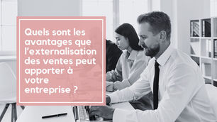 Externalisation des ventes : ce que cela peut apporter à votre entreprise