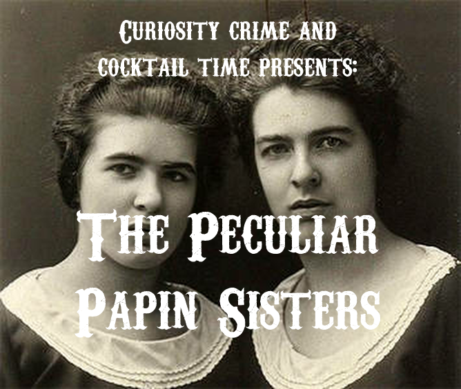 The Peculiar Papin Sisters