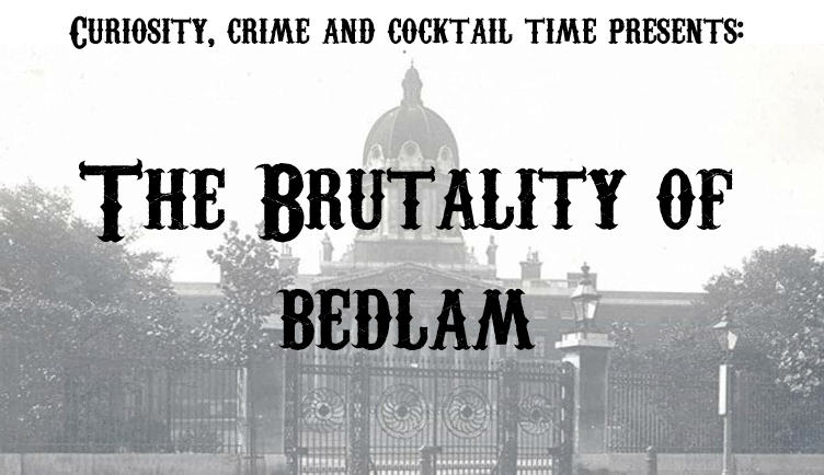 The Barbarity of Bedlam