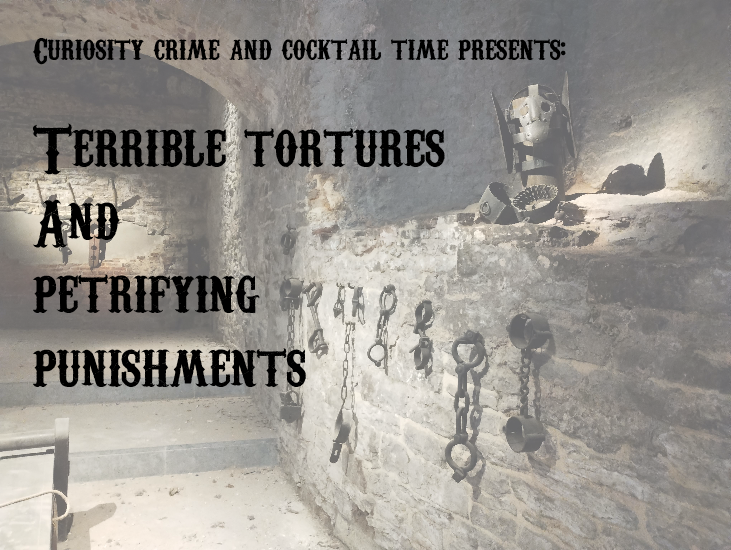 curiosity crime and cocktail time, torture, methods of torture, rugeley crime, true crime rugeley, crime and punishment