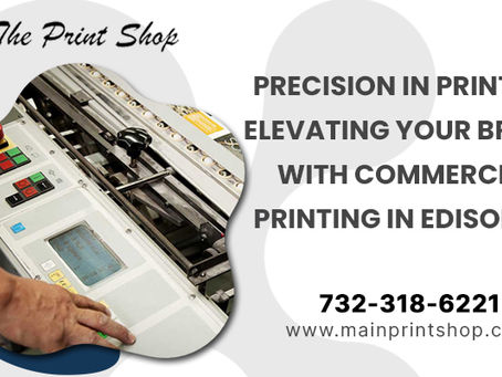 Precision in Printing Elevating Your Brand with Commercial Printing in Edison NJ