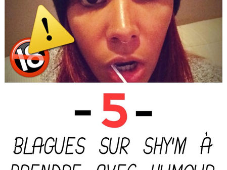 5 blagues trash sur SHY'M