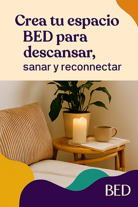 Cómo crear tu espacio BED para descansar, sanar y reconectar