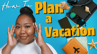 How to Plan a Vacation | A Beginners Guide