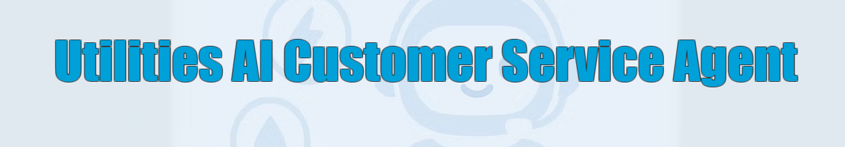  Utilities AI Customer Service Agent