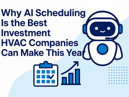 Why AI Scheduling Is the Best Investment HVAC Companies Can Make This Year