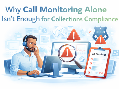 Why Call Monitoring Alone Isn’t Enough for Collections Compliance