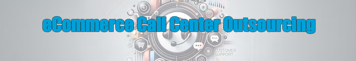 eCommerce Call Center Outsourcing