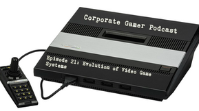 Corporate Gamer Podcast: Episode 21 - Evolution of Video Game Systems