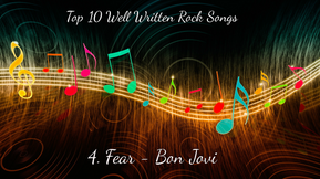 Top 10 Well Written Rock Songs (Number 4: Fear - Bon Jovi)