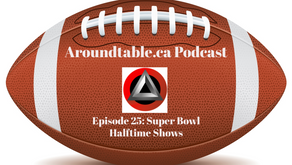 Aroundtable.ca Podcast - Episode 25: Super Bowl Halftime Shows