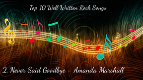 Top 10 Well Written Rock Songs (Number 2: Never Said Goodbye - Amanda Marshall