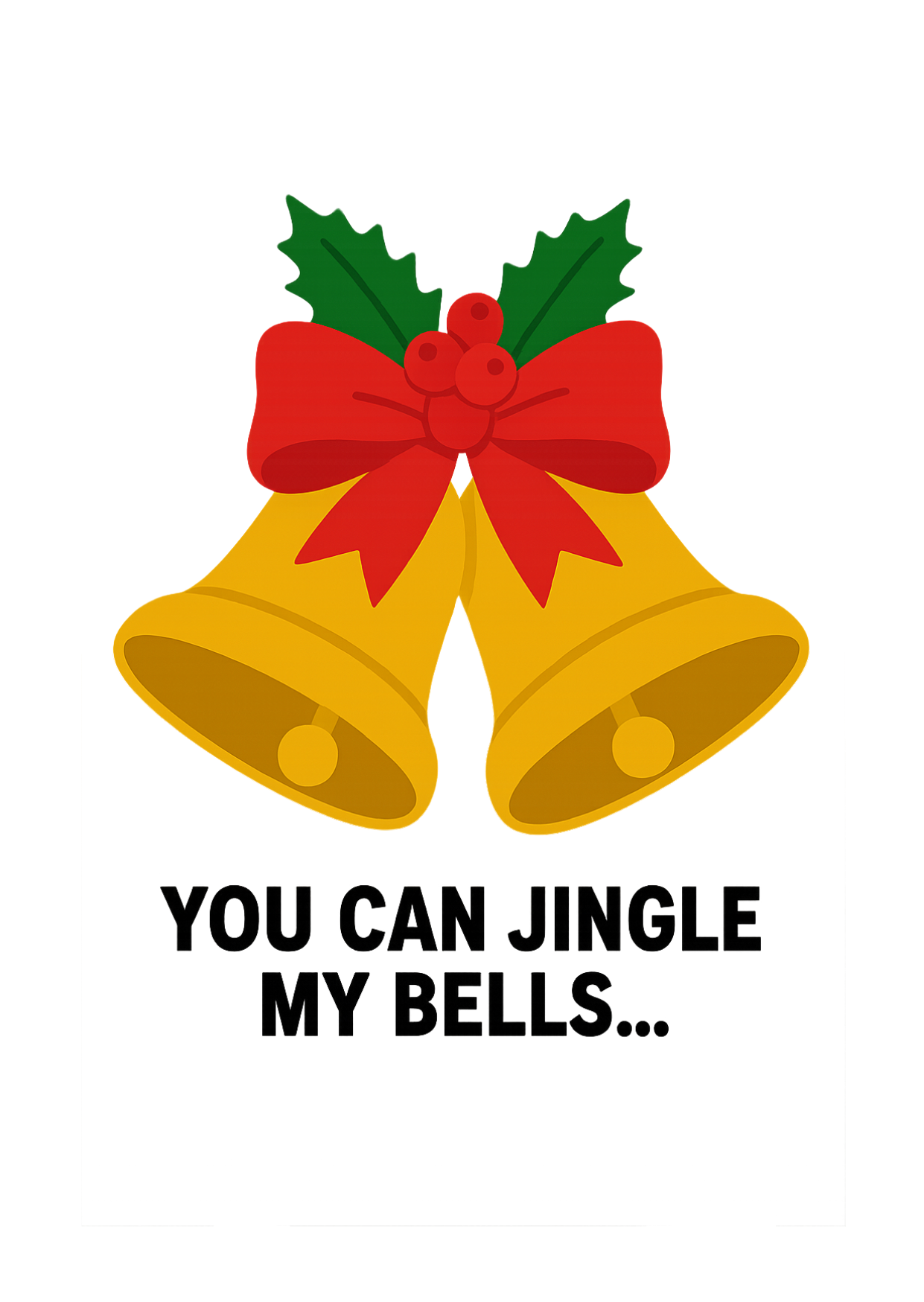 You Can Jingle My Bells | Cheeky Christmas Card | A6