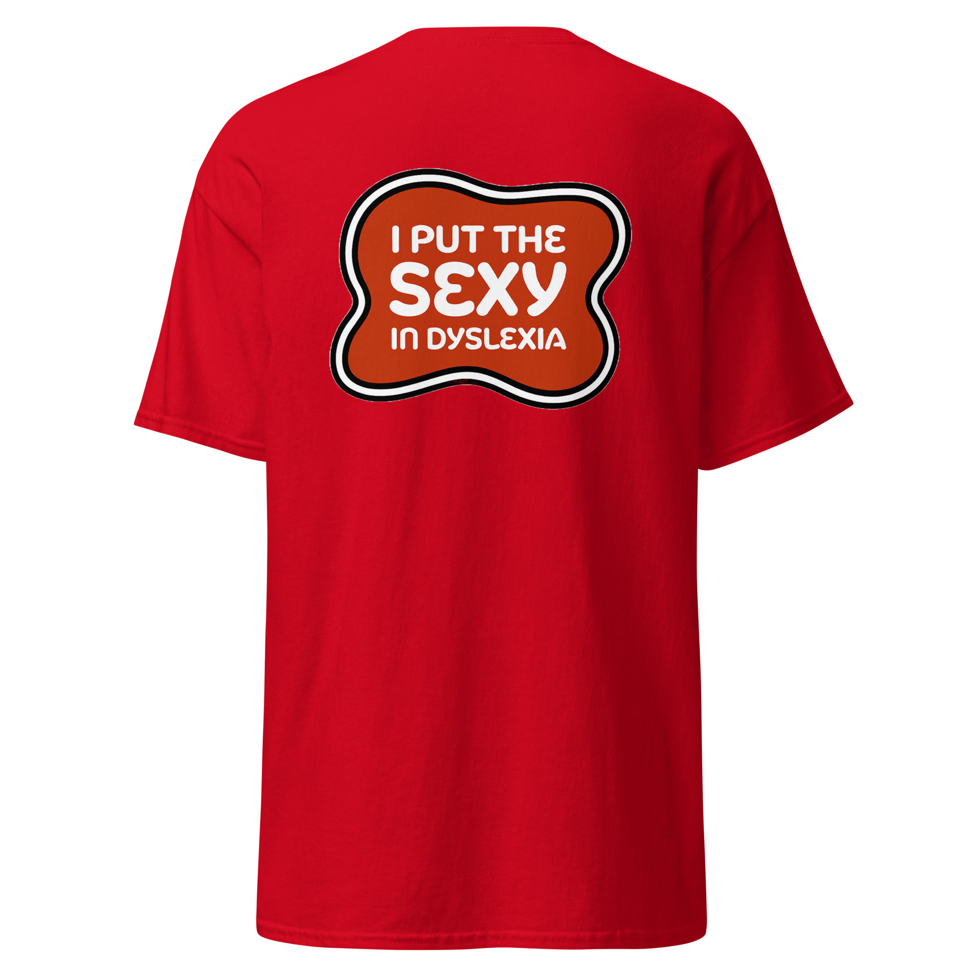 Unisex classic tee | I Put Sexy in Dyslexia | 100% Cotton