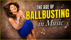 The Age of Ballbusting in Music