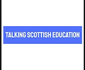 Talking Sottish Education