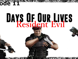 Days of Our Lives Resident Evil Episode 11