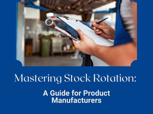 Mastering Stock Rotation: A Guide for Product Manufacturers