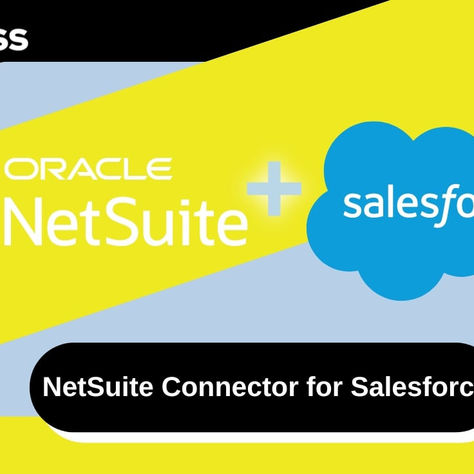 NetSuite Connector for Salesforce to Bring Enhanced Data Integration for Salesforce Users